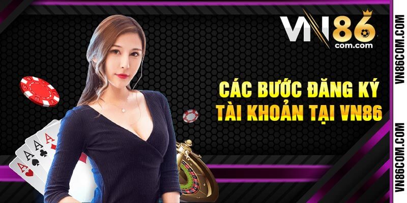 Các Bước Đăng Ký Tài Khoản Tại VN86