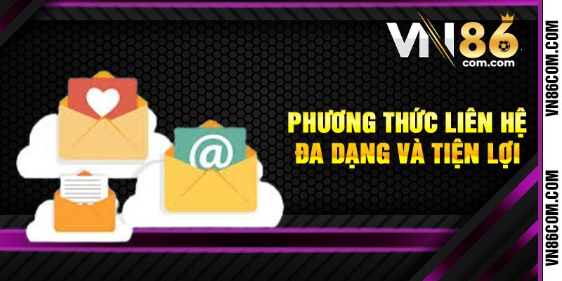 Phương Thức Liên Hệ Đa Dạng Và Tiện Lợi